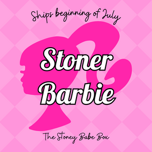 Stoner Barbie- Ships July