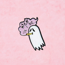 Load image into Gallery viewer, High &#39;Till I Die Enamel Pin
